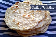 four tortillas stacked on top of each other with the words butter tortillas above them