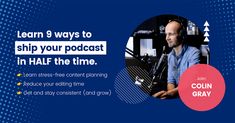 a man with headphones on sitting in front of a microphone and the words learn 9 ways to ship your podcast in half the time