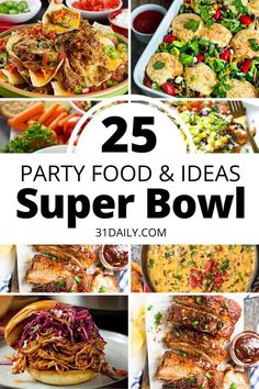 the 25 party food and ideas super bowl is featured in this collage with text overlay