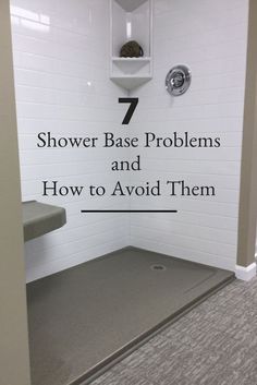 a shower with the words 7 shower base problems and how to avoid them