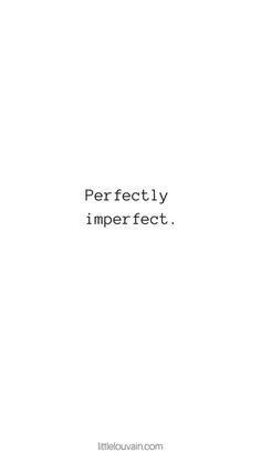 the words perfectly imperfect are in black and white