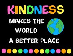 a poster that says kindness makes the world a better place