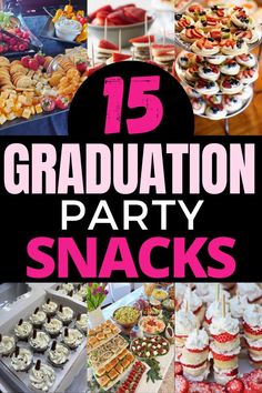 graduation party snacks and desserts with text overlay that reads 15 graduation party snacks