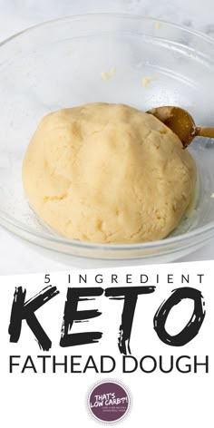 there is a bowl with dough in it and the words keto fathead dough