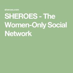 the words, sheroes - the women - only social network are in white