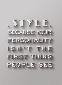 the words style, because your personality isn't the first thing people see on it