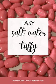 pink candy with the words easy salt water taffy