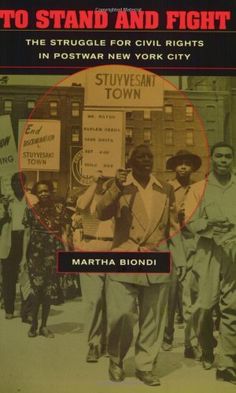 To Stand and Fight: The Struggle for Civil Rights in Postwar New York City by Martha Biondi Montgomery Bus Boycott, Bus Boycott, African American Studies, Historical People, Northwestern University, 100 Book, Civil Rights Movement, Harvard University, Us History