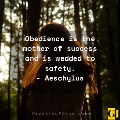 a woman standing in the woods with her back turned to the camera and text that reads, obedience is the mother of success and is wedded to safety - aeschylus