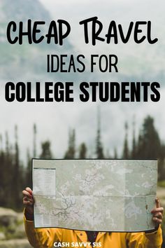 a person holding up a map with the words cheap travel ideas for college students