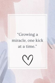 a quote on growing a miracle, one kick at a time with a heart in the middle