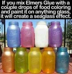 there are many different colored mason jars on the table with text above it that says if you mix linens glue with a couple drops of food coloring and paint on anything glass, i will create a seaglass effect