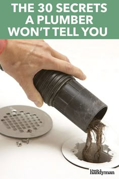 a person is pouring water into a drain with the words, the 30 secrets a plumber won't tell you