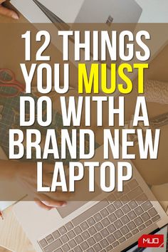 two people working on laptops with the text 12 things you must do with a brand new laptop