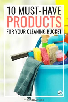 a blue bucket filled with cleaning supplies and the words 10 must have products for your cleaning bucket