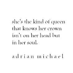 an image of the quote she's the kind of queen that knows her crown isn't on her head but in her soul