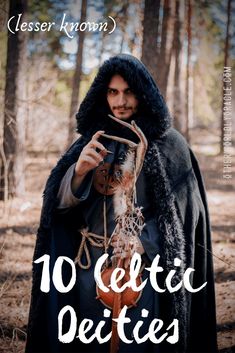 a man dressed up as a witch in the woods with text that reads, 10 celtic dieties