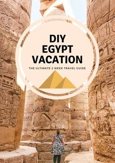 a woman standing in front of an egyptian temple with text overlay reading diy egypt vacation the ultimate 3 - week travel guide