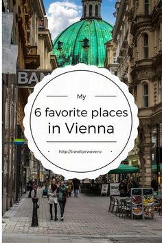 people walking down the street in vienna with text overlay that reads my 6 favorite places in vienna