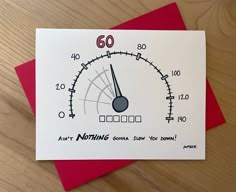 a card with a meter on it that says, i am not nothing going slow you don't