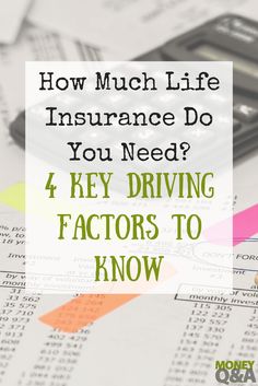 a calculator with the words how much life insurance do you need? 4 key driving factor to know