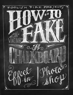 a chalkboard sign with the words how to fake and chalkboard effect on it