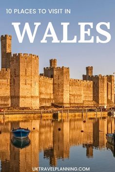 a castle with the words 10 places to visit in wales