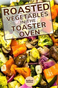 roasted vegetables in the toaster oven with text overlay that reads roasted vegetables in the toaster oven