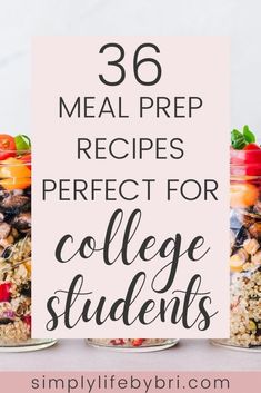 three mason jars filled with food and the words meal prep recipes perfect for college students