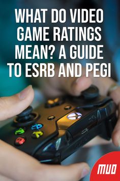 a person holding a video game controller with the text what do video game ratingss mean? a guide to esrb and pedi