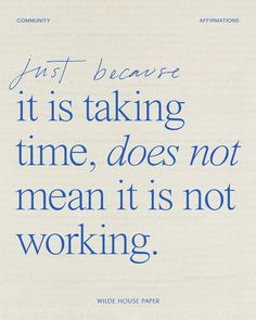 an image of a quote that reads just because it is taking time, does not mean it is not working