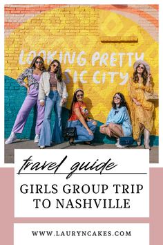 picture of 5 women in fall clothing standing in front of a colorful mural. the image has text over it that says, "travel guide: girls group trip to Nashville" Girls Weekend Nashville, Nashville Girls Trip, Group Trip, 3 Days Trip