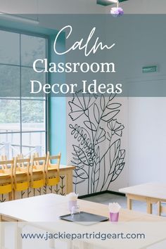 a classroom with tables and chairs in front of the window that reads calm classroom decor ideas