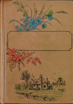 an old book with flowers on it and a house in the backgroung