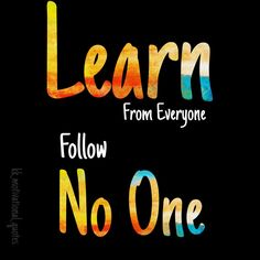 the words learn from everyone follow no one are painted in rainbow colors on black background