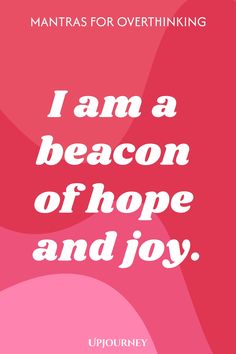 the quote i am a beacon of hope and joy on pink background with white lettering