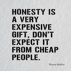 a quote that reads honesty is a very expensive gift don't expect it from cheap people