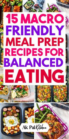 a collage of images with the words 15 macro friendly meal prep recipes for balanced eating