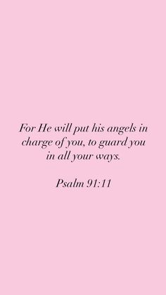 a pink background with the words for he will put his angels in charge of you, to guard you in all your ways