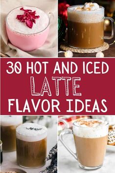 hot and iced latte flavored drinks with text overlay that reads, 30 hot and iced latte flavor ideas