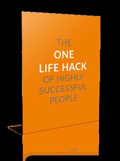 the one life hack of highly successful people is shown on an orange banner with white lettering