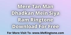 an image with the words mere tan man dhadkan mein siya ram ringtone