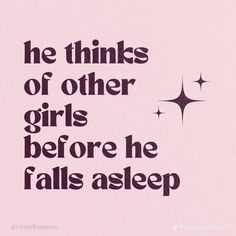 a pink poster with the words, he thinks of other girls before he falls asleep