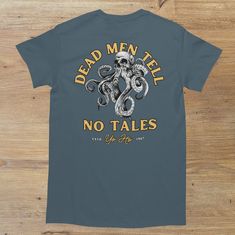 a t - shirt that says dead men tell no tales with an octopus on it