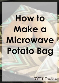 two potatoes sitting on top of a pillow with the words how to make a microwave potato bag