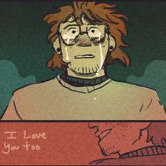 an animated image of a man with glasses looking at the camera and saying, i love you too