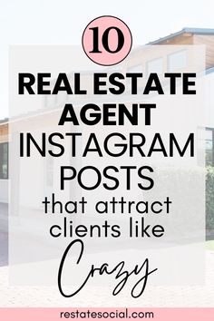 the words 10 real estate agent instagram posts that attract client like crazy