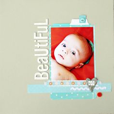 a scrapbook page with a baby's photo and the words beautiful on it