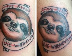 two pictures of a sloth with the words live slow and die whenever