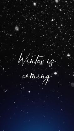 the words winter is coming written in white on a black background with snow flakes